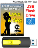 New! ASL Conversation Builder, Vol. 2: Love & Sex USB Flash Drive