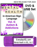 New! Mental Health in American Sign Language, Vol. 5: Autism & Addictions DVD + USB Set