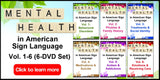 Mental Health in American Sign Language, Vol. 1-6: 6-DVD Set & FREE S+H