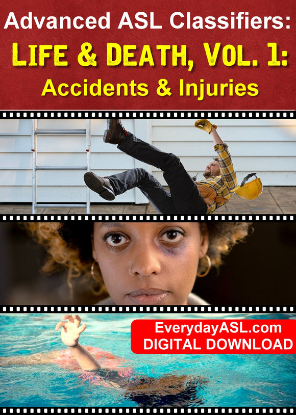 New! ASL Classifiers: LIFE & DEATH: Accidents & Injuries - DIGITAL DOWNLOAD - Get Immediately