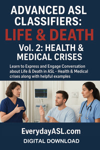 ASL Classifiers: Life & Death, Vol. 2: Health & Medical Crises - DIGITAL DOWNLOAD