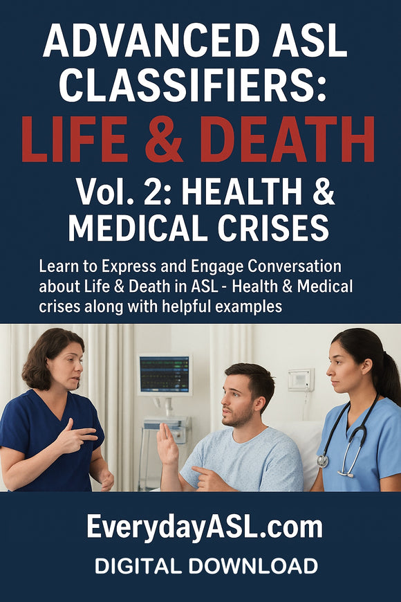 ASL Classifiers: Life & Death, Vol. 2: Health & Medical Crises - DIGITAL DOWNLOAD