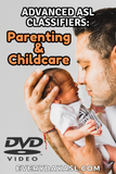 New! Advanced ASL Classifiers: Parenting and Childcare DVD