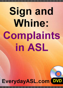 NEW! Sign and Whine: Complaints in ASL DVD with Free Shipping