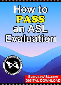 How to Pass an ASL Evaluation DIGITAL DOWNLOAD - Get Immediately