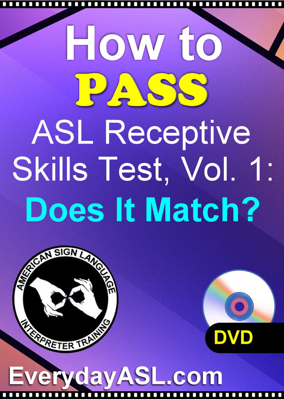 NEW! How to Pass ASL Receptive Skills Tests, Vol. 1: Does It Match? DVD or USB