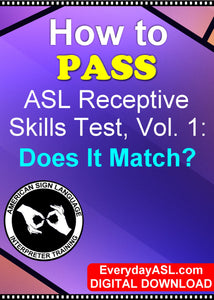 NEW! How to Pass ASL Receptive Skills Tests, Vol. 1: Does It Match? DIGITAL DOWNLOAD - Get Immediately