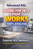 NEW! Advanced ASL Words & Short Phrases: Asking for Help That WORKS - 100% Effective - DIGITAL DOWNLOAD