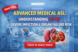 NEW! Advanced Medical ASL: Understanding Sepsis, Severe Infection & Organ Failure Risk - DIGITAL DOWNLOAD