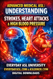 NEW! Advanced Medical ASL: Understanding Strokes, Heart Attacks & High Blood Pressure - 2 DIGITAL DOWNLOADS