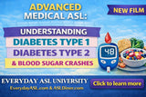 NEW! Advanced Medical ASL: Understanding Diabetes Type 1, Diabetes Type 2 & Blood Sugar Crashes - 2 DIGITAL DOWNLOADS