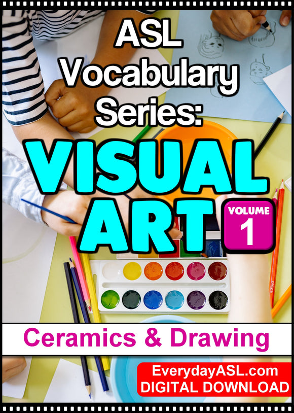 New! ASL Vocabulary Series: VISUAL ART, Vol. 1 - Ceramics and Drawing - DIGITAL DOWNLOAD - Get Immediately