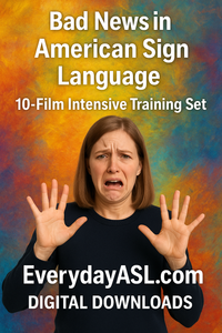 Bad News in American Sign Language, 10-Film Intensive Training Set - DIGITAL DOWNLOADS