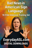 Bad News in American Sign Language, 10-Film Intensive Training Set - DIGITAL DOWNLOADS