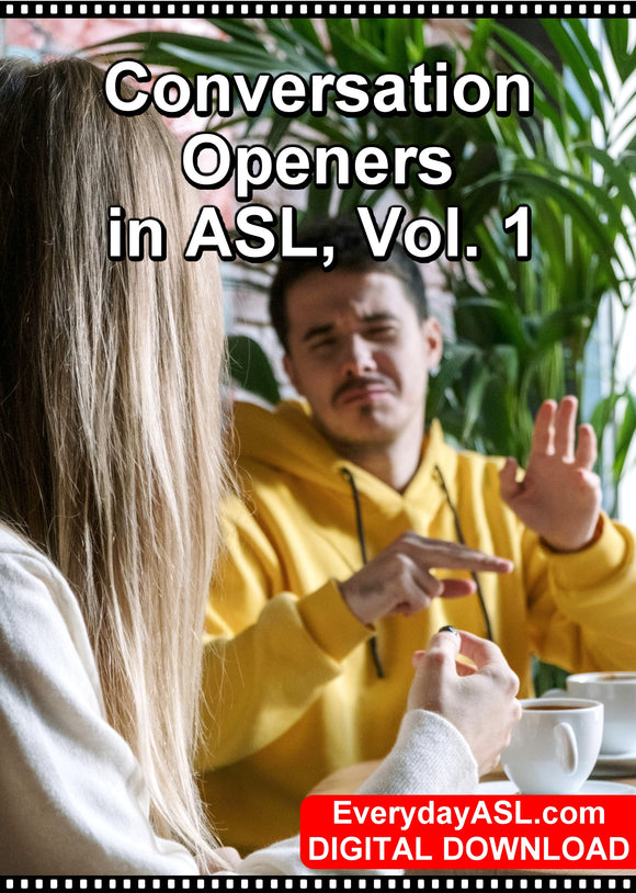 New! Conversation Openers in ASL, Vol. 1 - DIGITAL DOWNLOAD - Get Immediately