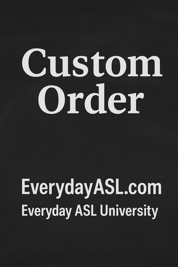 Custom Order - Everyday ASL University - DIGITAL DOWNLOAD(s) - Get Immediately