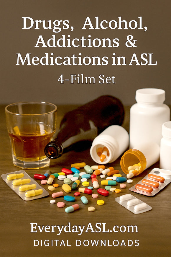 4-Film Drugs, Alcohol, Addictions & Medications in ASL - DIGITAL DOWNLOADS