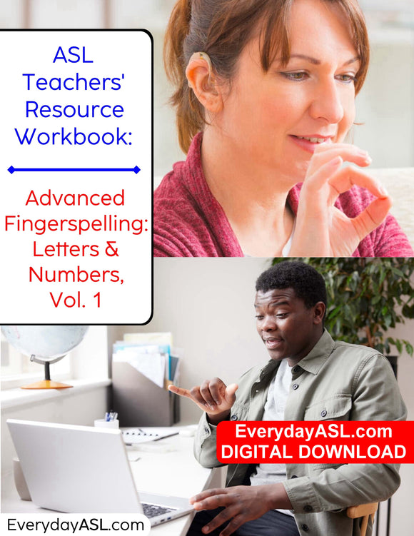 NEW ASL Teachers' Resource Workbook: Adv. Fingerspelling: Letters & Numbers, Vol. 1 eBook - DIGITAL DOWNLOAD