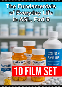 New - The Fundamentals of Everyday Life in ASL, Part 6 - 10 Film Set - DIGITAL DOWNLOAD