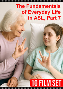 New - The Fundamentals of Everyday Life in ASL, Part 7 - 10 Film Set - DIGITAL DOWNLOAD