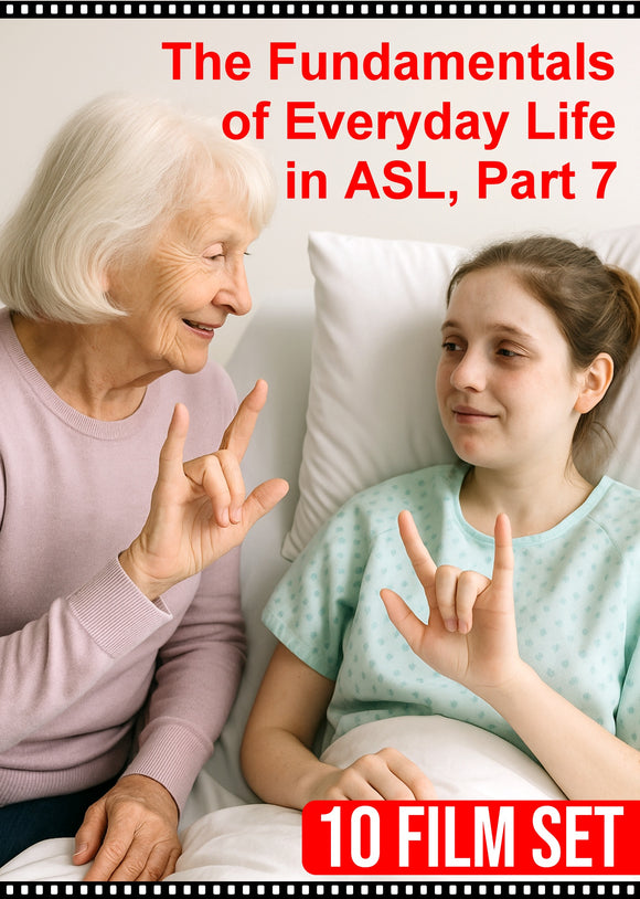 New - The Fundamentals of Everyday Life in ASL, Part 7 - 10 Film Set - DIGITAL DOWNLOAD
