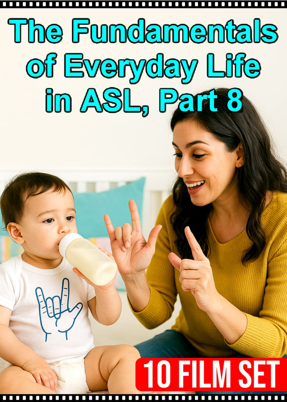 New - The Fundamentals of Everyday Life in ASL, Part 8 - 10 Film Set - DIGITAL DOWNLOAD