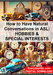 New - How to Have Natural Conversations in ASL: Hobbies & Special Interests - DIGITAL DOWNLOAD