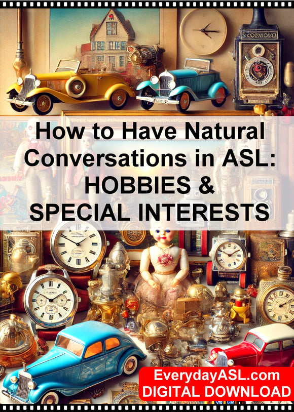 New - How to Have Natural Conversations in ASL: Hobbies & Special Interests - DIGITAL DOWNLOAD