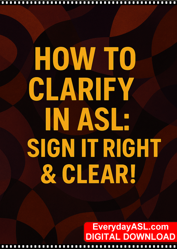 New - How to Clarify in ASL: Sign It Right & Clear! - DIGITAL DOWNLOAD
