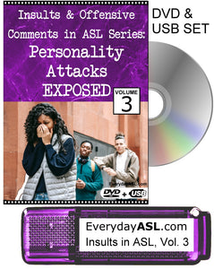 New! Insults & Offensive Comments in ASL, Vol. 3: Personality Attacks EXPOSED DVD + USB Set