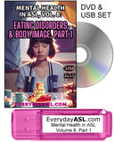 New! Mental Health in American Sign Language, Vol. 8: Eating Disorders & Body Image, Part 1 DVD + USB Set