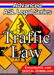 Advanced ASL Legal Series: Traffic Law - DIGITAL DOWNLOAD - Get Immediately