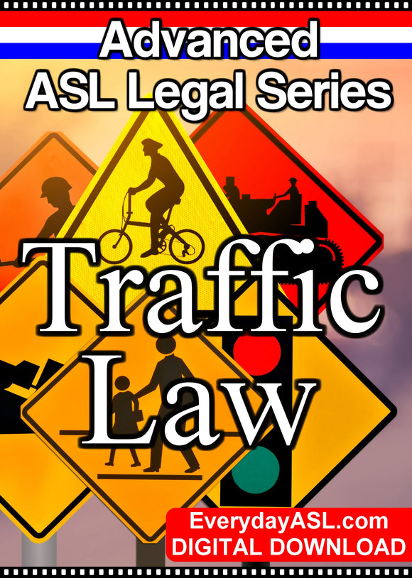 Advanced ASL Legal Series: Traffic Law - DIGITAL DOWNLOAD - Get Immediately