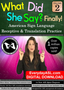 What Did She Say? Finally! ASL Receptive Practice & Translation, Vol. 2 - DIGITAL DOWNLOAD - Get Immediately