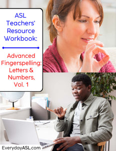 ASL Teachers' Resource Workbook: Advanced Fingerspelling: Letters & Numbers, Vol. 1 Book